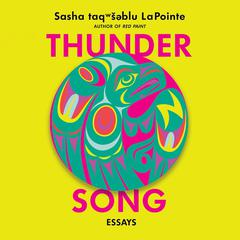 Thunder Song: Essays Audiobook, by Sasha LaPointe