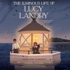 The Luminous Life of Lucy Landry Audiobook, by Anna Rose Johnson