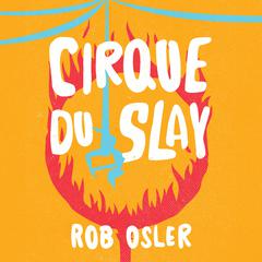 Cirque du Slay Audiobook, by Rob Osler