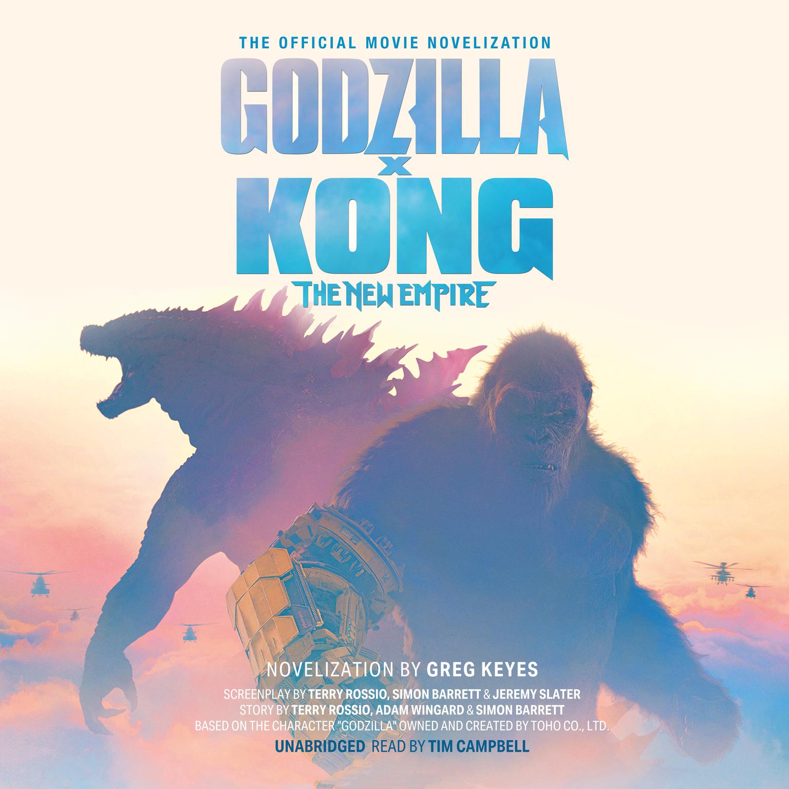 Godzilla x Kong: The New Empire: The Official Movie Novelization Audiobook, by Greg Keyes