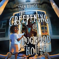 The Creepening of Dogwood House Audiobook, by Eden Royce