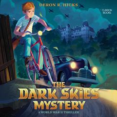 The Dark Skies Mystery: A World War II Thriller Audiobook, by Deron R. Hicks