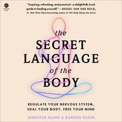 The Secret Language of the Body: Regulate Your Nervous System, Heal Your Body, Free Your Mind Audiobook, by Jennifer Mann