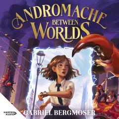 Andromache Between Worlds Audiobook, by Gabriel Bergmoser