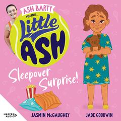 Little Ash Sleepover Surprise! the brand new book of 2024 in the younger reader series from Australian tennis champion ASH BARTY Audiobook, by Ash Barty