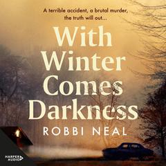 With Winter Comes Darkness Audiobook, by Robbi Neal