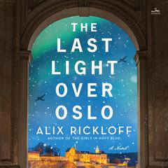 The Last Light over Oslo: A Novel Audiobook, by Alix Rickloff