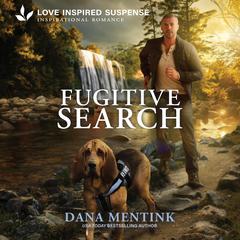 Fugitive Search Audibook, by Dana Mentink