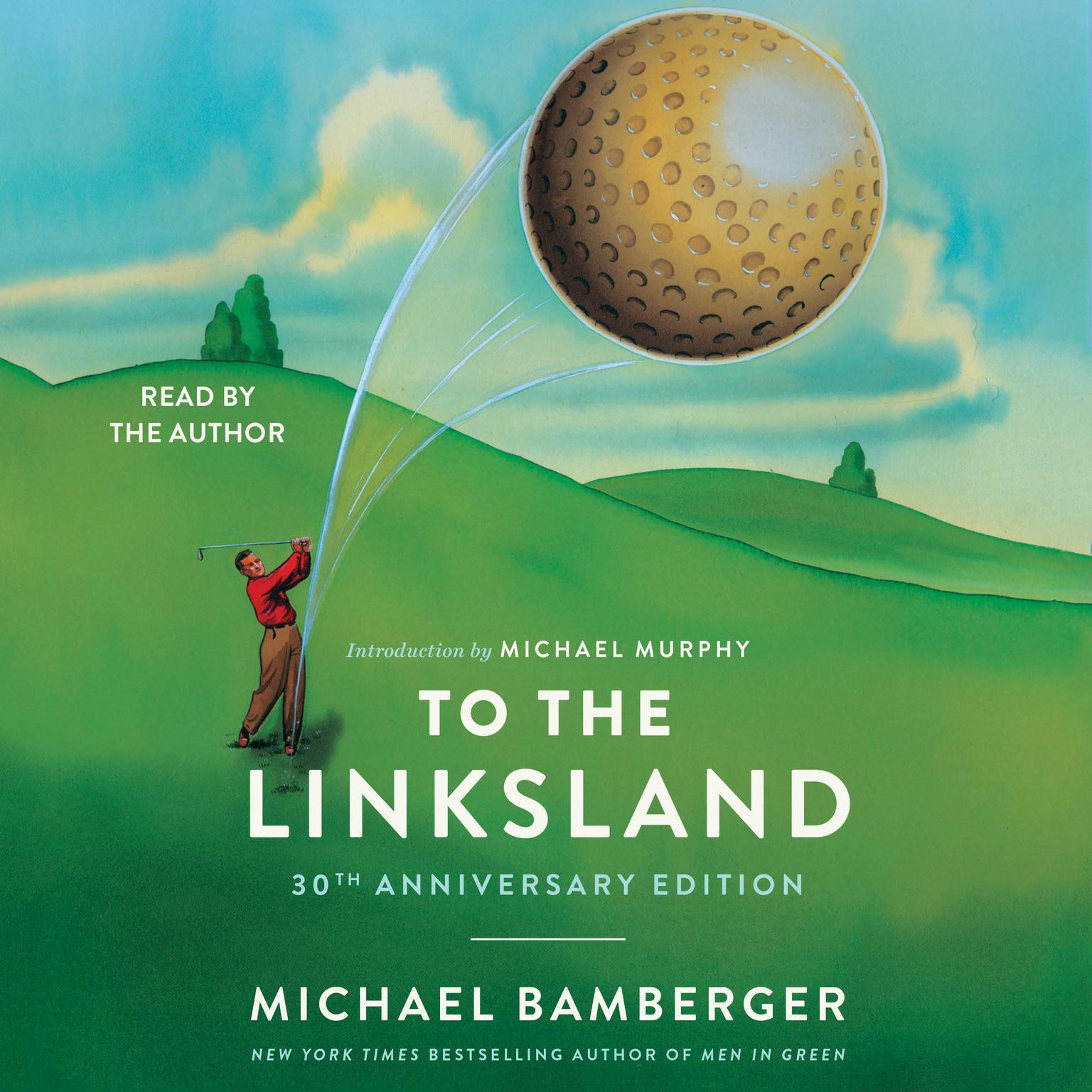 To the Linksland (30th Anniversary Edition) Audiobook, by Michael Bamberger