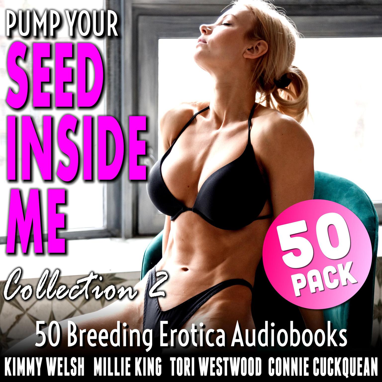 Pump Your Seed Inside Me 50-Pack : Collection 2 (50 More Breeding Erotica Audiobooks) Audiobook, by Tori Westwood
