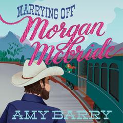 Marrying Off Morgan McBride Audiobook, by Amy Barry