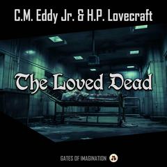 The Loved Dead Audiobook, by H. P. Lovecraft