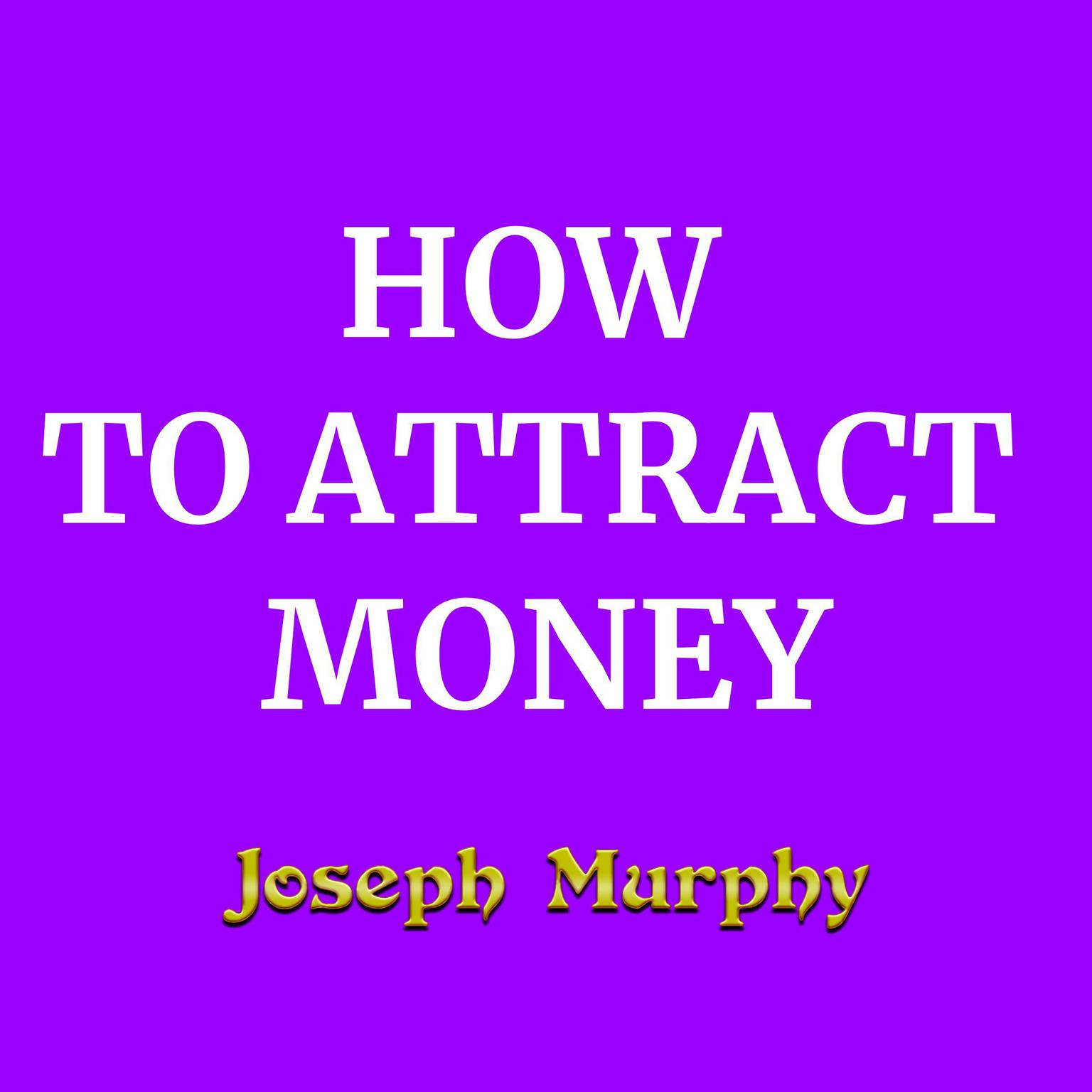 How To Attract Money Audiobook, by Joseph Murphy