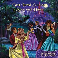 Best Loved Stories in Song and Dance Audiobook, by Jim Weiss