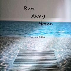 Run Away Home Audiobook, by Toni Lynn Britton