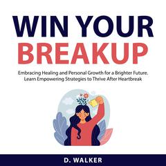 Win Your Breakup Audiobook, by D. Walker