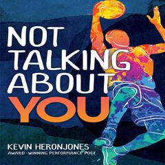 Not Talking About You Audiobook, by Kevin heronJones