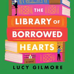 The Library of Borrowed Hearts Audiobook, by Lucy Gilmore