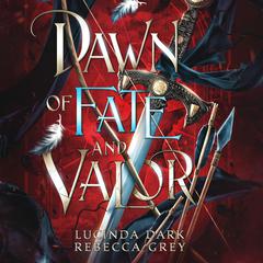Dawn of Fate and Valor Audiobook, by Lucinda Dark