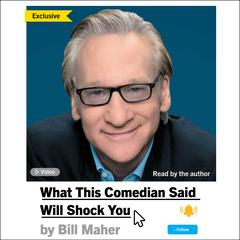 What This Comedian Said Will Shock You Audiobook, by Bill Maher