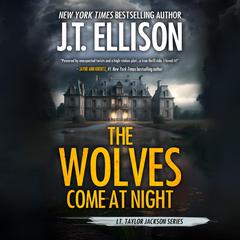 The Wolves Come at Night: A Taylor Jackson Novel Audibook, by J. T. Ellison