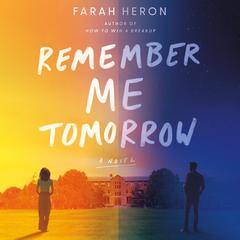 Remember Me Tomorrow: A Novel Audibook, by Farah Heron