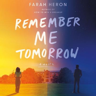 Remember Me Tomorrow: A Novel Audibook, by Farah Heron