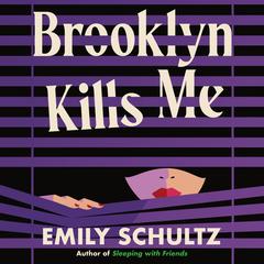 Brooklyn Kills Me Audibook, by Emily Schultz