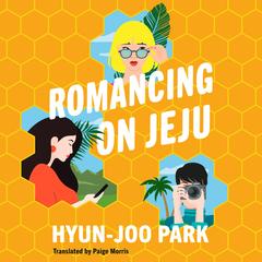 Romancing on Jeju Audibook, by Hyun-Joo Park