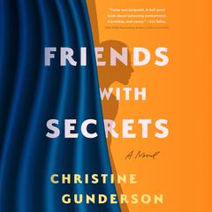 Friends With Secrets: A Novel Audibook, by Christine Gunderson