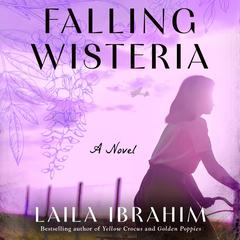 Falling Wisteria: A Novel Audibook, by Laila Ibrahim