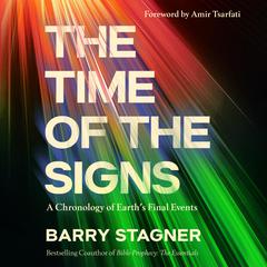 The Time of the Signs: A Chronology of Earths Final Events Audiobook, by Barry Stagner