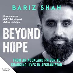Beyond Hope: From an Auckland prison to changing lives in Afghanistan Audiobook, by Bariz Shah