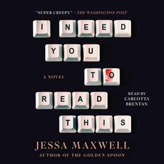 I Need You to Read This: A Novel Audiobook, by Jessa Maxwell