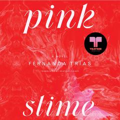 Pink Slime: A Novel Audiobook, by Fernanda Trías