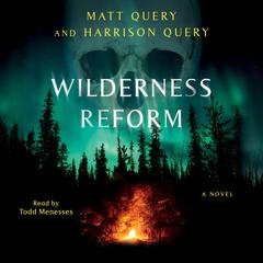 Wilderness Reform: A Novel Audiobook, by Harrison Query