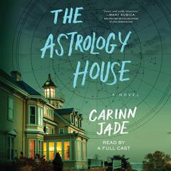 The Astrology House: A Novel Audiobook, by Carinn Jade