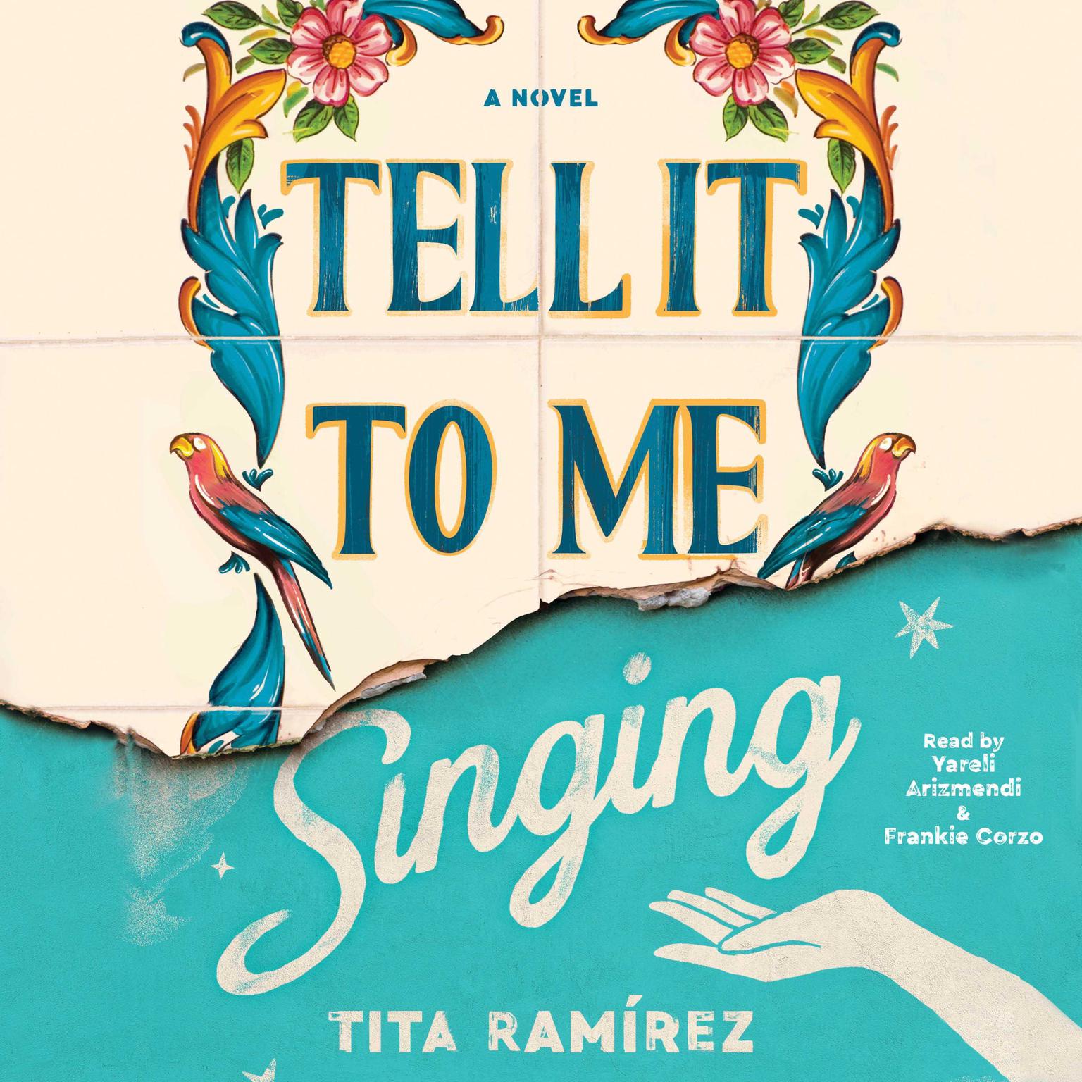 Tell It to Me Singing: A Novel Audiobook, by Tita Ramirez