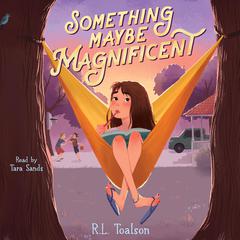 Something Maybe Magnificent Audiobook, by R.L. Toalson