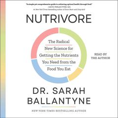 Nutrivore: The Radical New Science for Getting the Nutrients You Need from the Food You Eat Audiobook, by Sarah Ballantyne