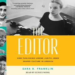 The Editor: How Publishing Legend Judith Jones Shaped Culture in America Audiobook, by Sara B. Franklin