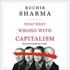 What Went Wrong with Capitalism Audiobook, by Ruchir Sharma