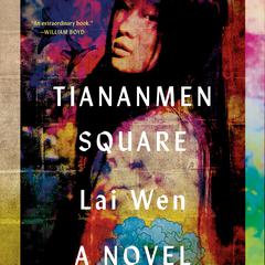 Tiananmen Square: A Novel Audiobook, by Lai Wen