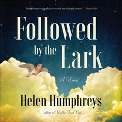 Followed by the Lark: A Novel Audiobook, by Helen Humphreys
