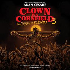 Clown in a Cornfield 3: The Church of Frendo Audiobook, by Adam Cesare