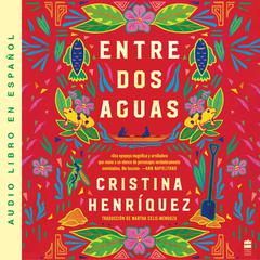Great Divide, The Entre dos aguas (Spanish edition) Audiobook, by Cristina Henríquez