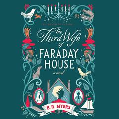 The Third Wife of Faraday House: A Novel Audiobook, by B. R. Myers