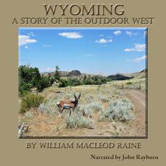 Wyoming: A Story of the Outdoor West Audiobook, by William MacLeod Raine