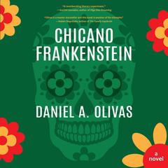 Chicano Frankenstein Audiobook, by Daniel A. Olivas