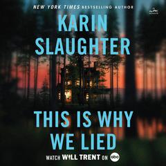 This Is Why We Lied: A Will Trent Thriller Audiobook, by Karin Slaughter